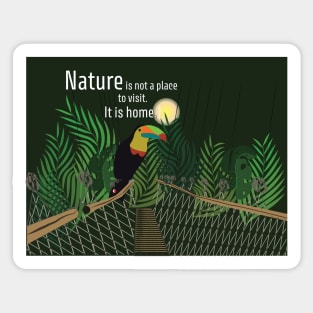 Nature is not a place to visit. It is home. [Gary Snyder - quote] Sticker